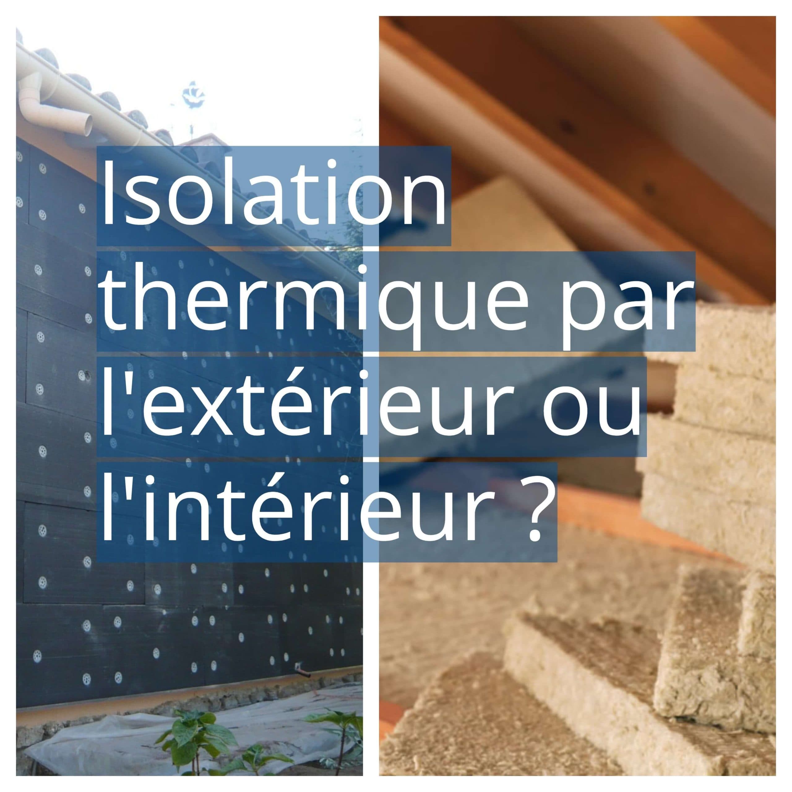 Isolation thermique par l'intérieur ou l'extérieur ?